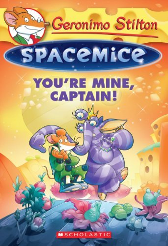 Geronimo Stilton/You're Mine, Captain! (Geronimo Stilton Spacemice